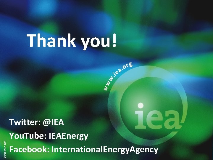 © OECD/IEA 2014 Thank you! Twitter: @IEA You. Tube: IEAEnergy Facebook: International. Energy. Agency