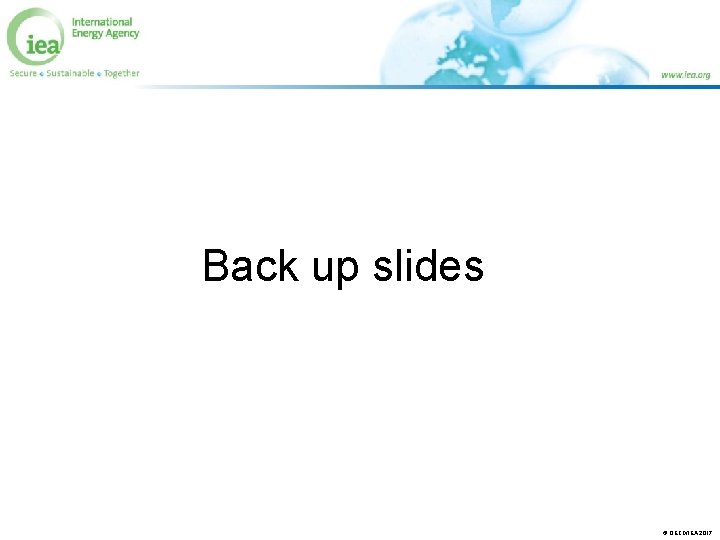 Back up slides © OECD/IEA 2017 