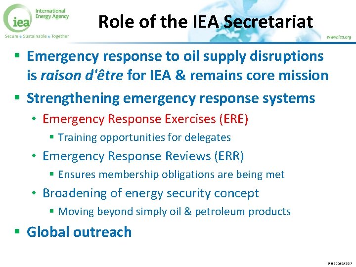 Role of the IEA Secretariat § Emergency response to oil supply disruptions is raison