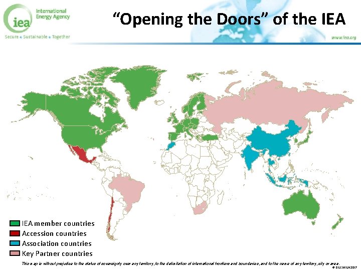 “Opening the Doors” of the IEA member countries Accession countries Association countries Key Partner