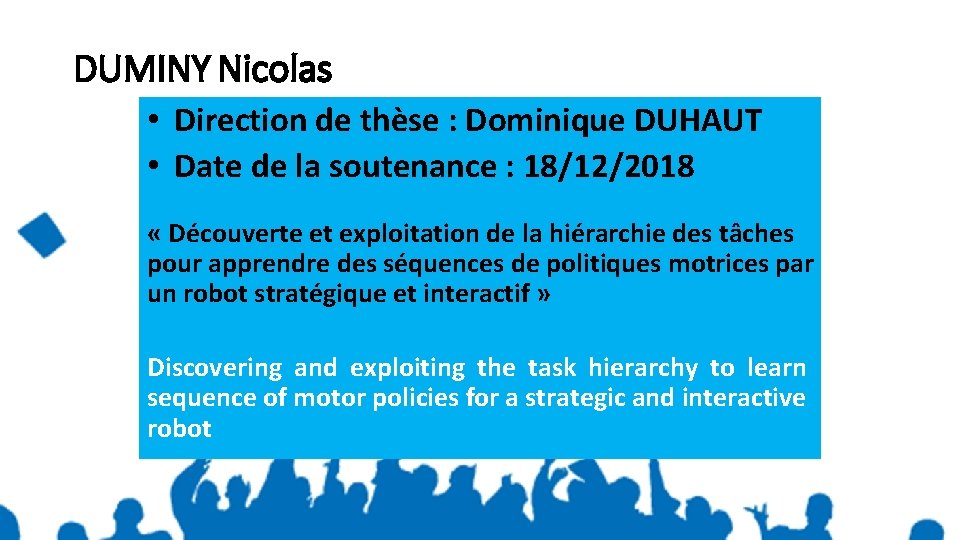 DUMINY Nicolas • Direction de thèse : Dominique DUHAUT • Date de la soutenance