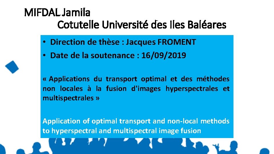 MIFDAL Jamila Cotutelle Université des Iles Baléares • Direction de thèse : Jacques FROMENT