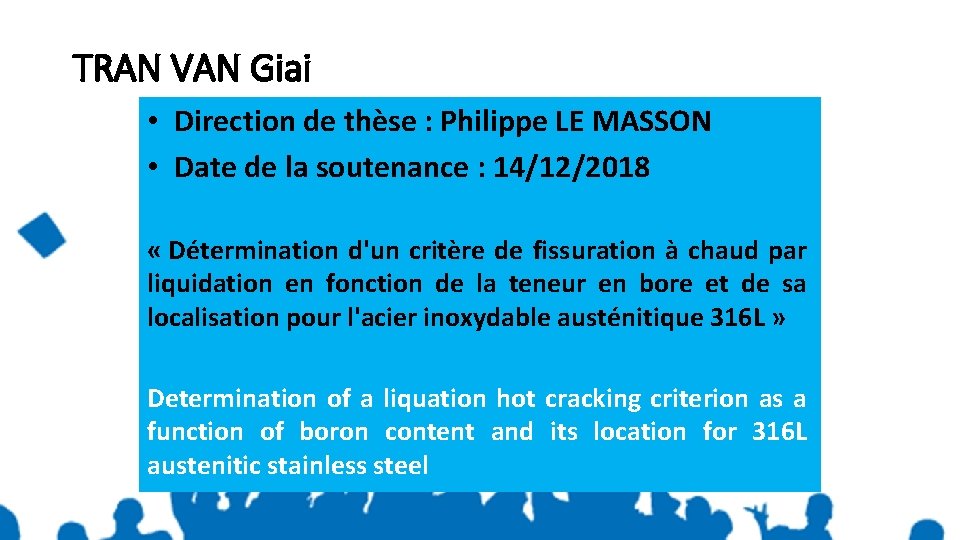 TRAN VAN Giai • Direction de thèse : Philippe LE MASSON • Date de