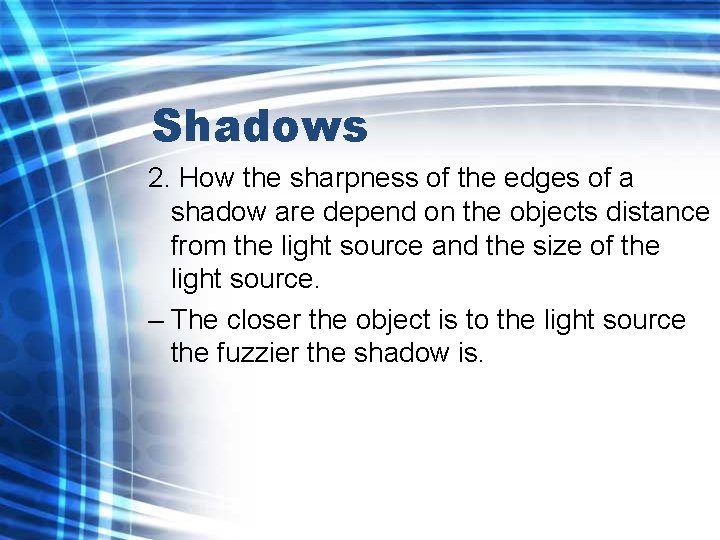 Shadows 2. How the sharpness of the edges of a shadow are depend on