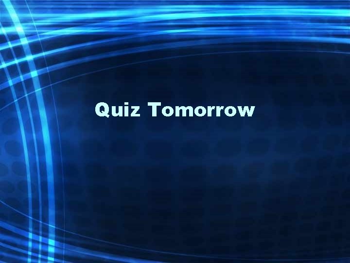 Quiz Tomorrow 