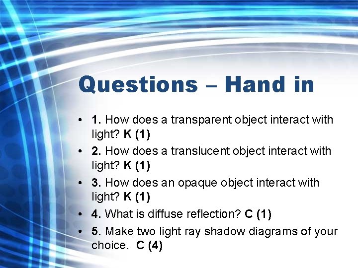 Questions – Hand in • 1. How does a transparent object interact with light?