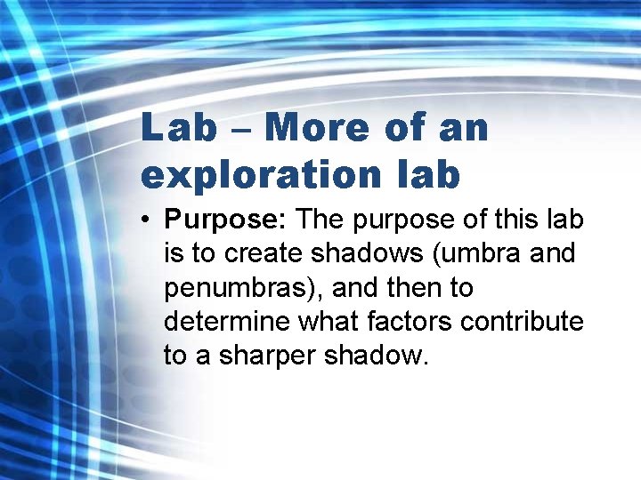 Lab – More of an exploration lab • Purpose: The purpose of this lab