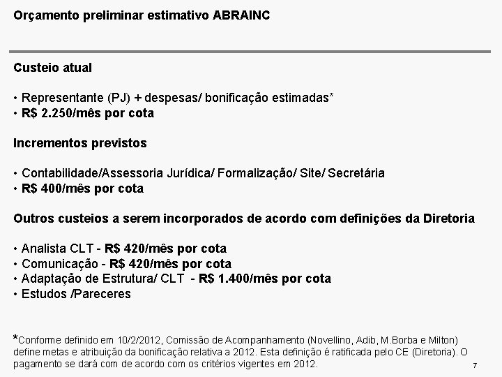 Orçamento preliminar estimativo ABRAINC Custeio atual • Representante (PJ) + despesas/ bonificação estimadas* •