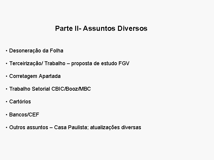 Parte II- Assuntos Diversos • Desoneração da Folha • Terceirização/ Trabalho – proposta de