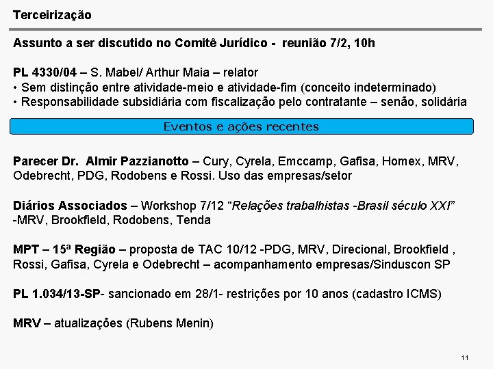 Terceirização Assunto a ser discutido no Comitê Jurídico - reunião 7/2, 10 h PL