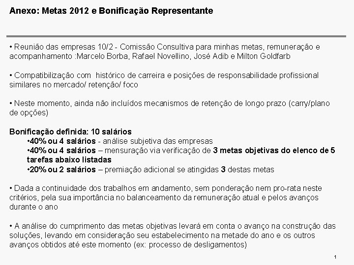 Anexo: Metas 2012 e Bonificação Representante • Reunião das empresas 10/2 - Comissão Consultiva