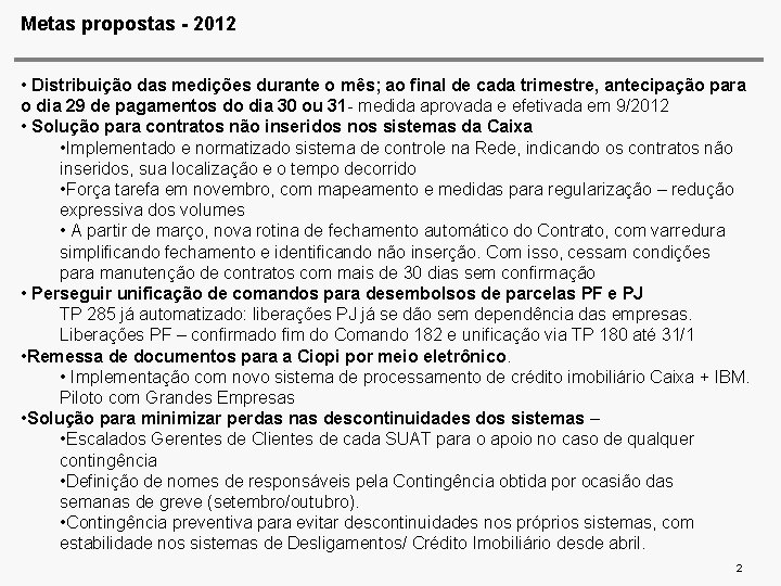 Metas propostas - 2012 • Distribuição das medições durante o mês; ao final de