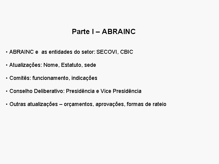 Parte I – ABRAINC • ABRAINC e as entidades do setor: SECOVI, CBIC •