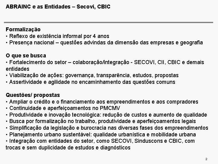 ABRAINC e as Entidades – Secovi, CBIC Formalização • Reflexo de existência informal por