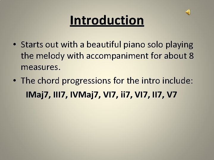 Introduction • Starts out with a beautiful piano solo playing the melody with accompaniment