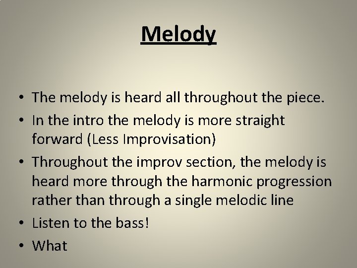 Melody • The melody is heard all throughout the piece. • In the intro