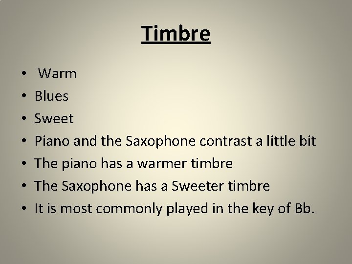 Timbre • • Warm Blues Sweet Piano and the Saxophone contrast a little bit