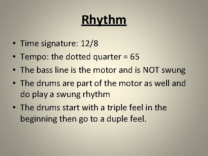 Rhythm Time signature: 12/8 Tempo: the dotted quarter = 65 The bass line is