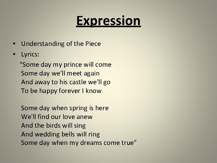 Expression • Understanding of the Piece • Lyrics: “Some day my prince will come