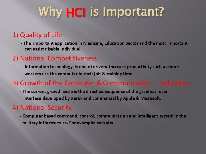 Why HCI is Important? 1) Quality of Life - The important application in Medicine,