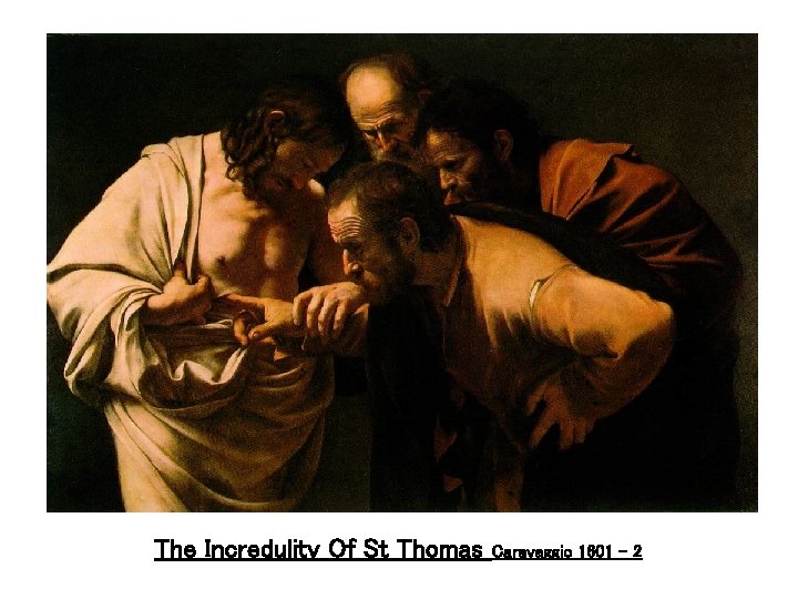 The Incredulity Of St Thomas Caravaggio 1601 - 2 