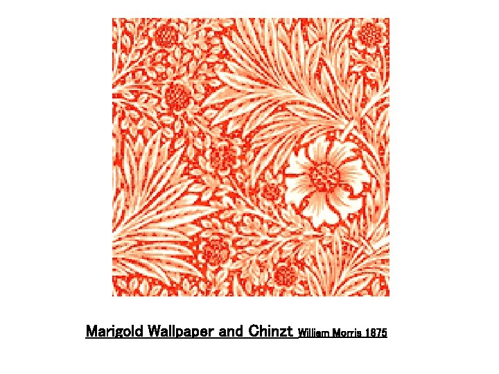 Marigold Wallpaper and Chinzt William Morris 1875 