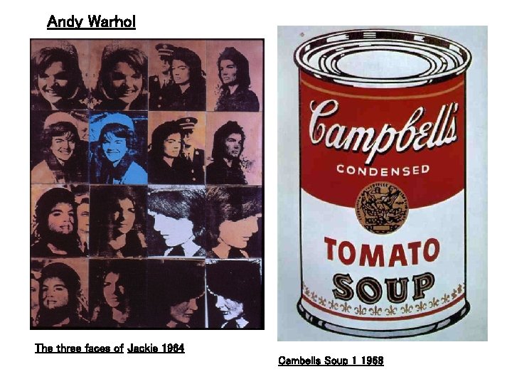 Andy Warhol The three faces of Jackie 1964 Cambells Soup 1 1968 