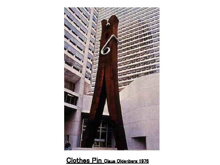 Clothes Pin Claus Oldenberg 1976 