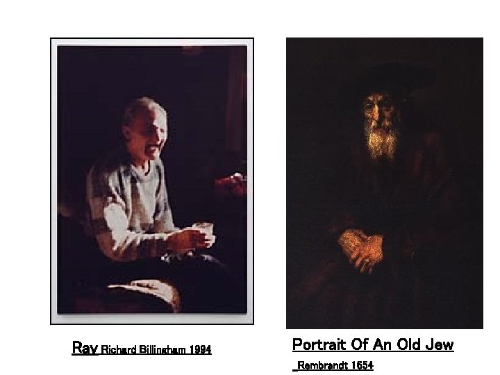 Ray Richard Billingham 1994 Portrait Of An Old Jew Rembrandt 1654 