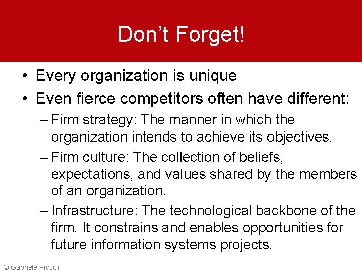 Don’t Forget! • Every organization is unique • Even fierce competitors often have different: