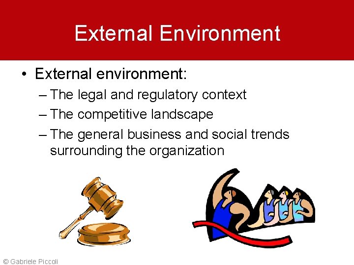 External Environment • External environment: – The legal and regulatory context – The competitive