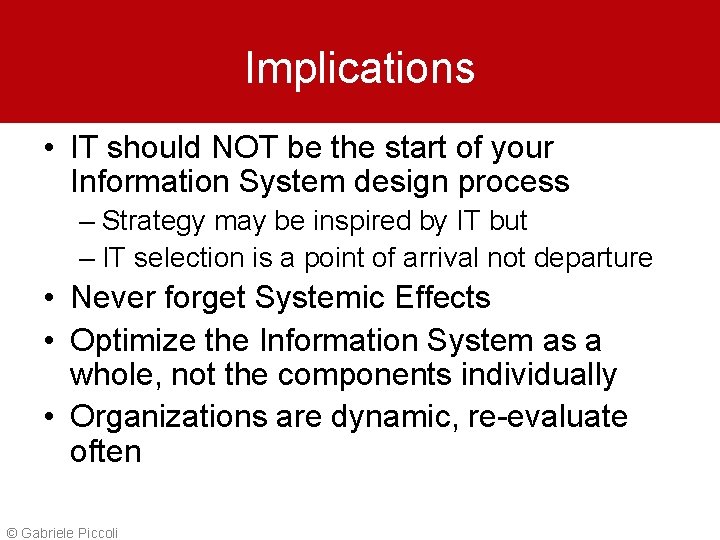 Implications • IT should NOT be the start of your Information System design process