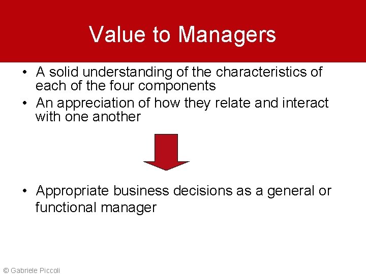 Value to Managers • A solid understanding of the characteristics of each of the