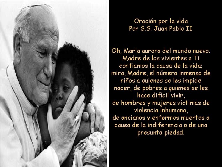 Oración por la vida Por S. S. Juan Pablo II Oh, María aurora del