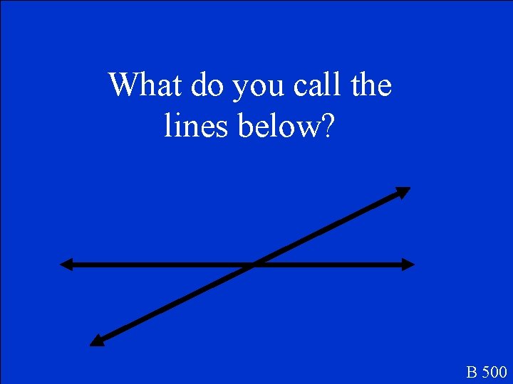 What do you call the lines below? B 500 