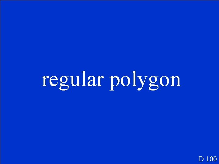 regular polygon D 100 