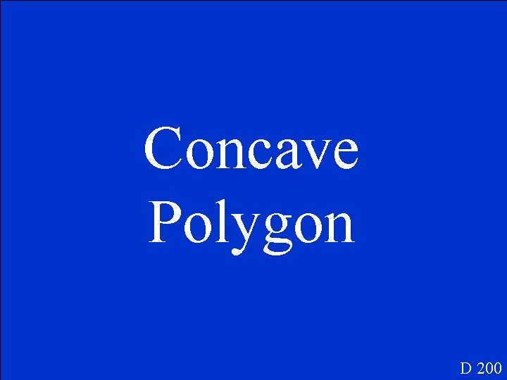 Concave Polygon D 200 