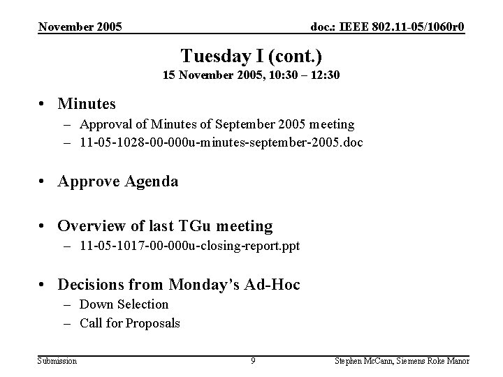 November 2005 doc. : IEEE 802. 11 -05/1060 r 0 Tuesday I (cont. )