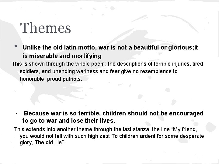 Themes • Unlike the old latin motto, war is not a beautiful or glorious;