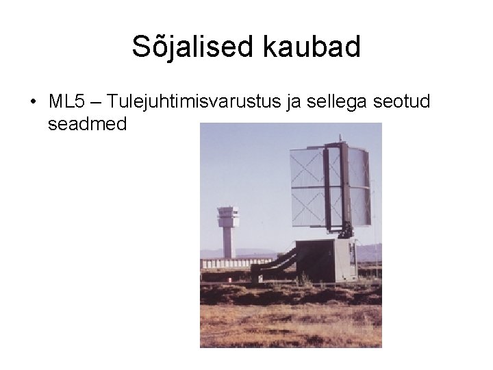 Sõjalised kaubad • ML 5 – Tulejuhtimisvarustus ja sellega seotud seadmed 