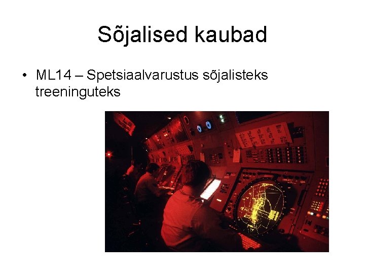 Sõjalised kaubad • ML 14 – Spetsiaalvarustus sõjalisteks treeninguteks 