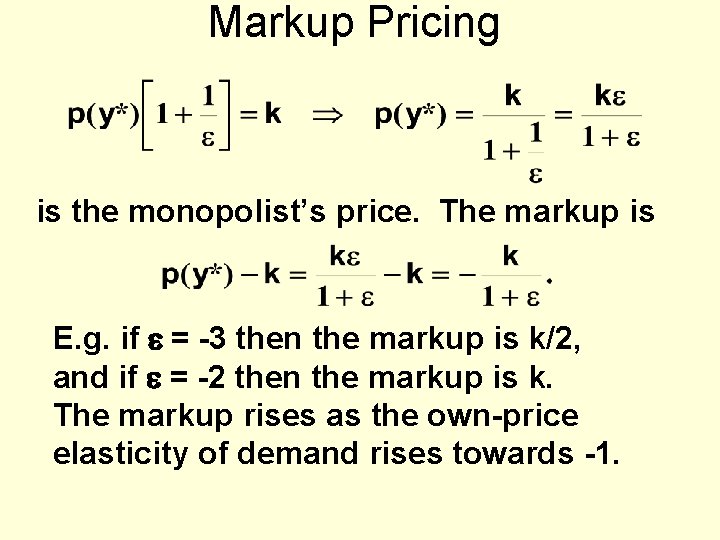 Markup Pricing is the monopolist’s price. The markup is E. g. if e =