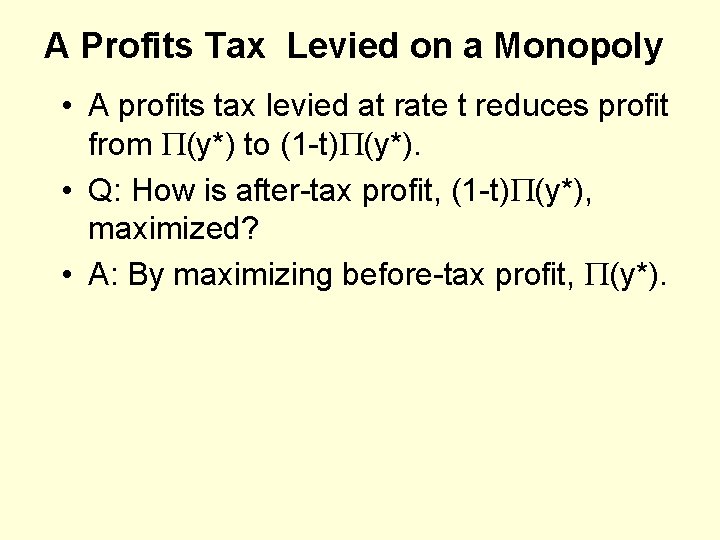 A Profits Tax Levied on a Monopoly • A profits tax levied at rate