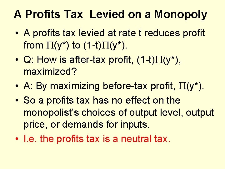 A Profits Tax Levied on a Monopoly • A profits tax levied at rate