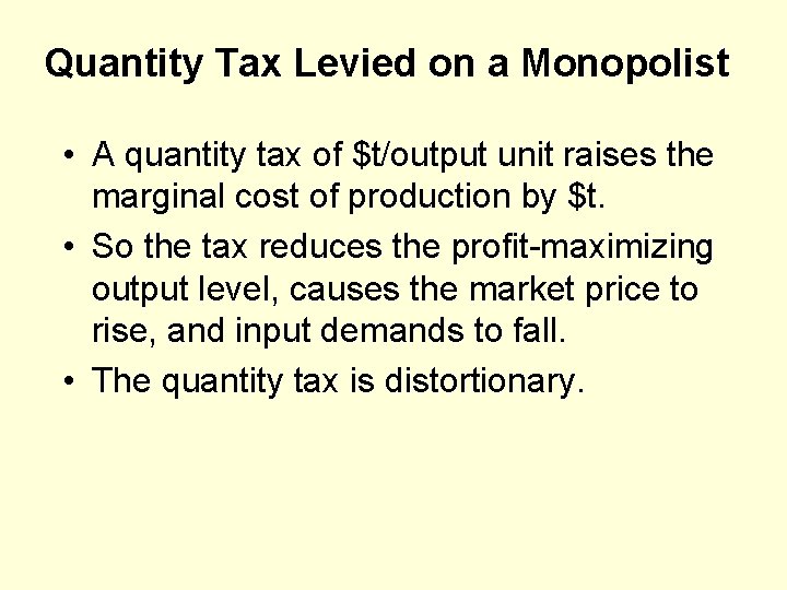 Quantity Tax Levied on a Monopolist • A quantity tax of $t/output unit raises