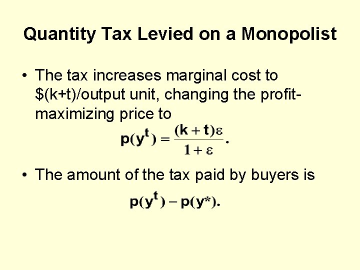 Quantity Tax Levied on a Monopolist • The tax increases marginal cost to $(k+t)/output