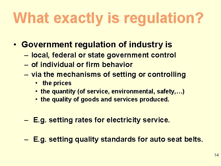 What exactly is regulation? • Government regulation of industry is – local, federal or
