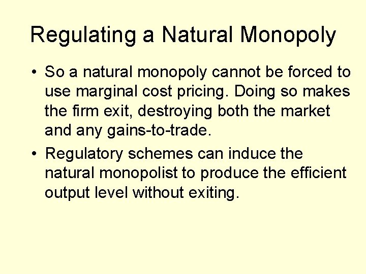 Regulating a Natural Monopoly • So a natural monopoly cannot be forced to use