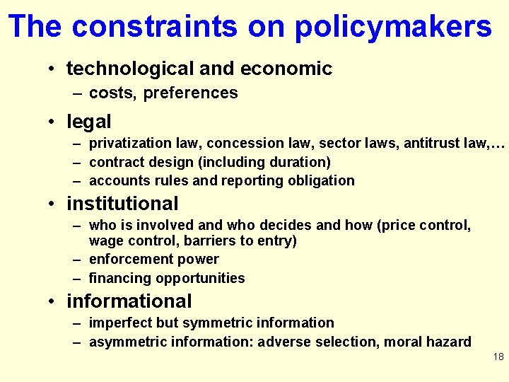 The constraints on policymakers • technological and economic – costs, preferences • legal –