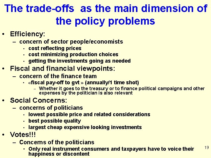 The trade-offs as the main dimension of the policy problems • Efficiency: – concern